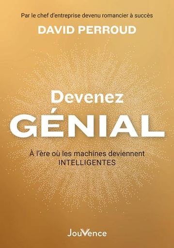 [9782889538461] Devenez génial : À l'ère ou les machines deviennent intelligentes