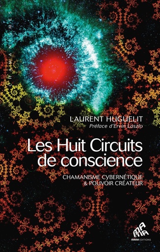 [9782845940567] Les huit circuits de conscience ; chamanisme cybernétique et pouvoir créateur