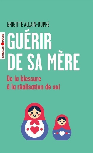 Couverture du livre Guérir de sa mère : de la blessure à la réalisation de soi de Brigitte Allain-Dupré