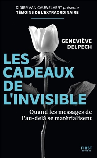 Couverture du livre Les cadeaux de l'invisible : Quand les messages de l'au-delà se matérialisent de Geneviève Delpech
