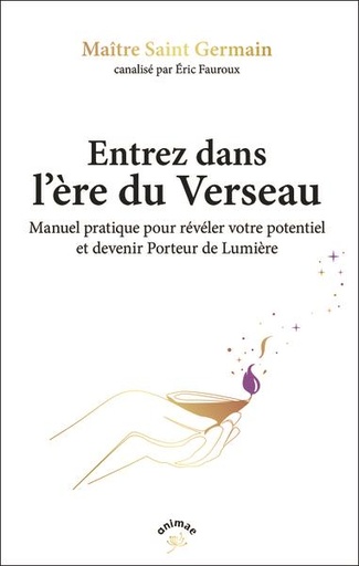 [9782385640224] Entrez dans l'ère du Verseau : Enseignements des porteurs de lumière pour entrer dans l'ère du Verseau