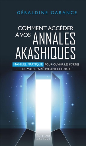 [9782361887582] Comment accéder à vos annales akashiques : manuel pratique pour ouvrir les portes de votre passé, présent et futur                     (Spirale)