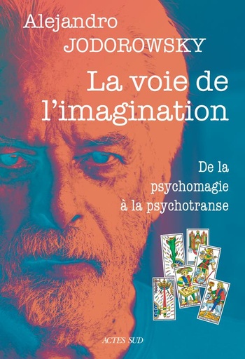 La voie de l'imagination : De la psychomagie à la psychotranse, correspondance psychomagique