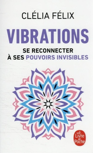 [9782253238461] Vibrations : se reconnecter à ses pouvoirs invisibles
