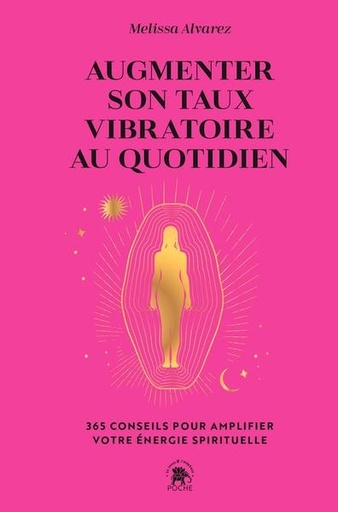 [9782017233831] Augmenter son taux vibratoire au quotidien : 365 conseils pour amplifier votre énergie spirituelle