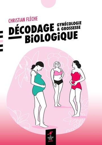 [9782840588955] Décodage biologique : Gynécologie et grossesse