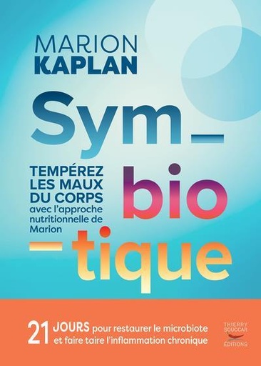 [9782365498128] Symbiotique : Temperez les maux du corps au quotidien avec l'approche nutritionnelle de Marion