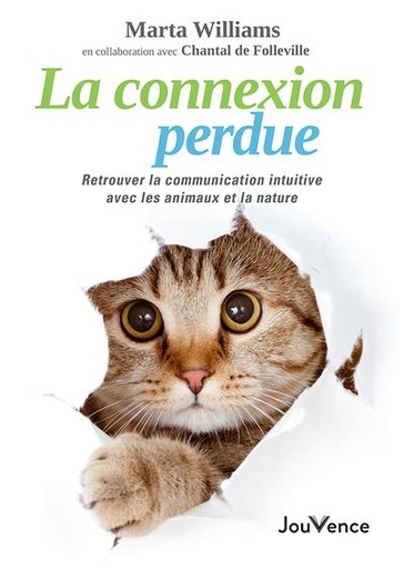 [9782889536528] La connexion perdue : retrouver la communication intuitive avec les animaux et la nature
