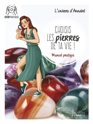 Couverture du livre Choisis les pierres de ta vie ! - Manuel pratique pour se connecter à la magie et à l'énergie des pierres de Annabel