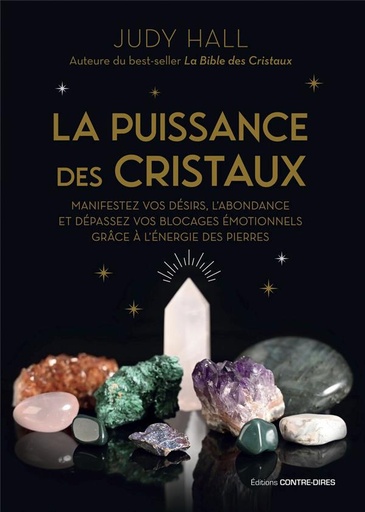 La Puissance des Cristaux - Manifestez vos désirs, l'abondance et dépassez vos blocages émotionnels grâce à l'énergie des pierres