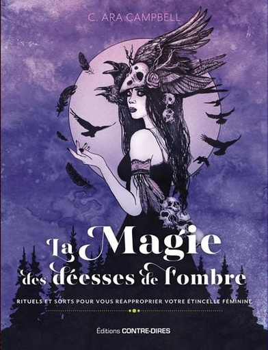 Couverture du livre La magie des déesses de l'ombre - Rituels et sorts pour vous réapproprier votre étincelle féminine de C. Ara Campbell