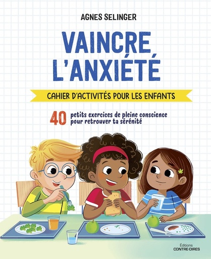 Couverture du livre Vaincre l'anxiété - Cahier d'activités pour les enfants de Agnès Selinger