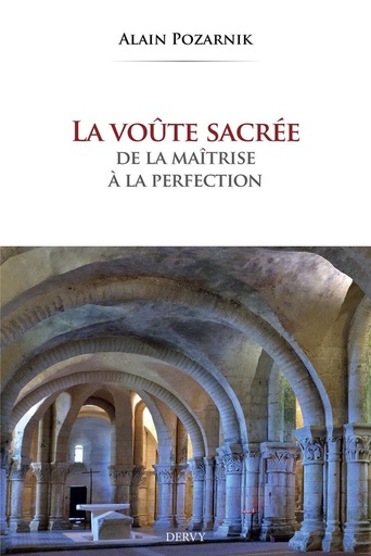Couverture du livre La voûte sacrée - De la maîtrise à la perfection de Alain Pozarnik