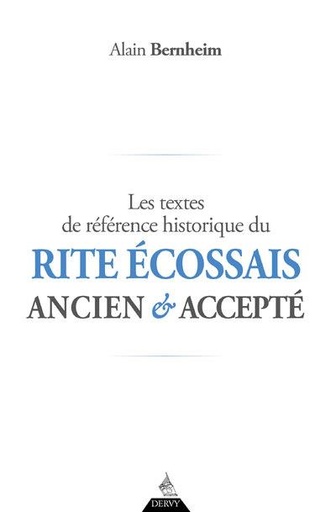 Couverture du livre Les textes de référence historique du Rite écossais ancien et accepté de Alain Bernheim