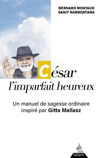 Couverture du livre César, l'imparfait heureux - Un manuel de sagesse ordinaire inspiré par Gitta Mallasz de Bernard Montaud