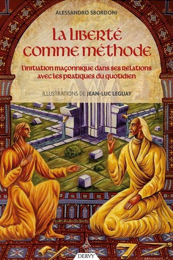 Couverture du livre La liberté comme méthode - L'initiation maçonnique dans ses relations avec les pratiques du quotidien de Alessandro Sbordoni