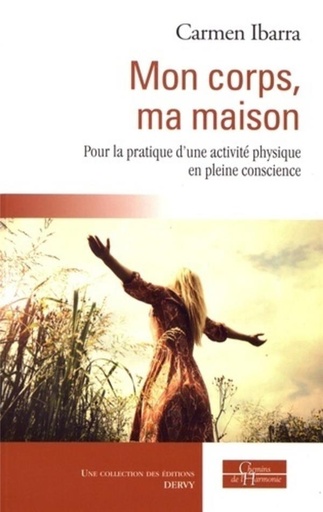 Couverture du livre Mon corps, ma maison - Pour la pratique d'une activité physique en pleine conscience de Carmen Ibarra