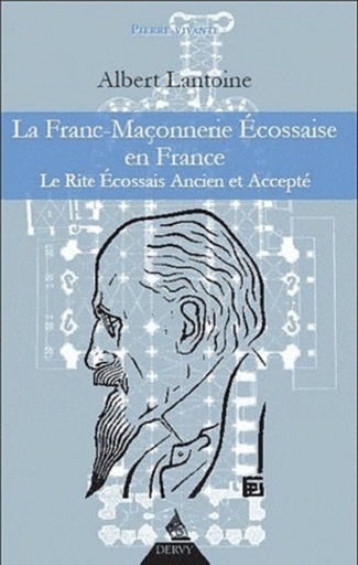 Couverture du livre La Franc-Maçonnerie Ecossaise en France - Le rite écossais Ancien et Accepté de Albert Lantoine