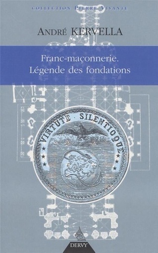 Couverture du livre Franc-maçonnerie : la légende des fondations de André Kervella