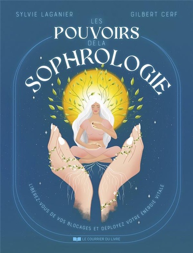 Couverture du livre Les pouvoirs de la sophrologie - Libérez-vous de vos blocages et déployez votre énergie vitale de Gilbert Cerf