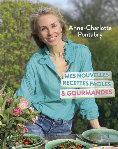 Couverture du livre Mes nouvelles recettes faciles & gourmandes de Anne-Charlotte Pontabry
