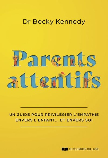 Couverture du livre Parents attentifs - Privilégier l'empathie envers l'enfant... et envers soi de Becky Kennedy