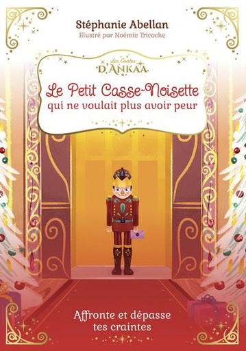 Le Petit Casse-Noisette qui ne voulait plus avoir peur - Affronte et dépasse tes craintes
