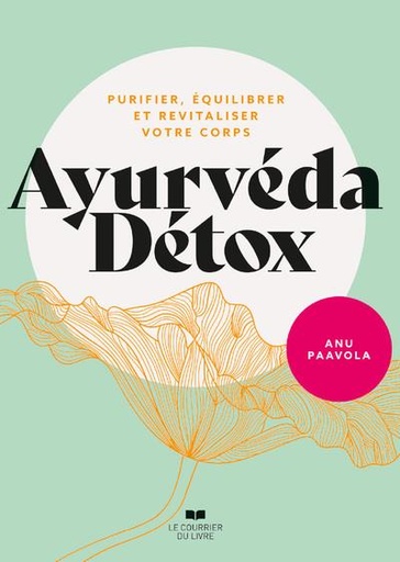 Couverture du livre Ayurvéda Détox - Purifier, équilibrer et revitaliser votre corps de Anu Paavola
