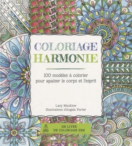 Couverture du livre Coloriage harmonie - 100 modèles à colorier pour apaiser le corps et l'esprit de Angela Porter
