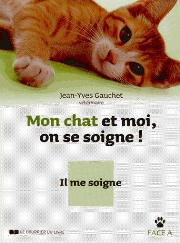 Couverture du livre Mon chat et moi, on se soigne ! - Je le soigne / Il me soigne de Jean-Yves Gauchet
