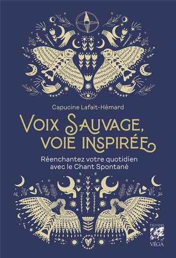 Couverture du livre Voix sauvage, voie inspirée - Réenchantez votre quotidien avec le chant spontané de Capucine Lafait-Hémard