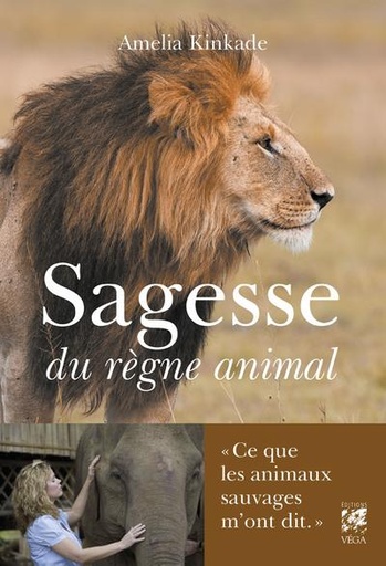 Couverture du livre Sagesse du règne animal - Ce que les animaux sauvages m'ont dit de Amelia Kinkade