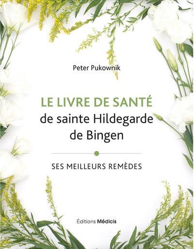 [9782853278416] Le livre de santé de sainte Hildegarde de Bingen - Ses meilleures remèdes