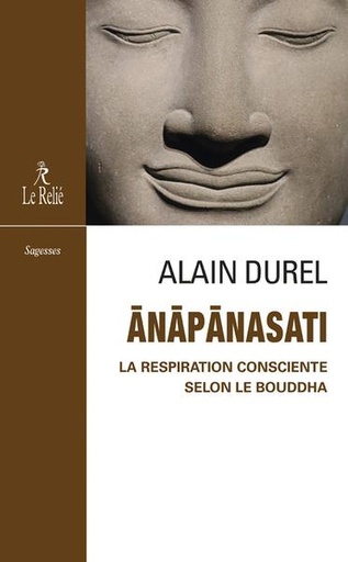 Couverture du livre Anapanasati - La respiration consciente selon le Bouddha de Alain Durel