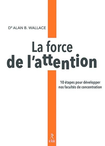 Couverture du livre La force de l'attention de B. Alan Wallace