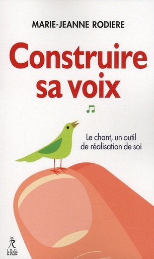 [9782354900533] Construire sa voix - La méthode Rodière ou construire sa voix pour disparître dans l'être