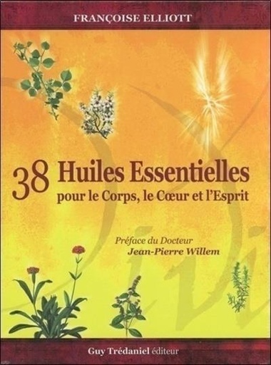 Couverture du livre 38 huiles essentielles pour le corps, le coeur et l'esprit - Avec 38 cartes de Françoise Elliott