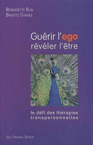 Couverture du livre Guérir l'égo, révéler l'être - Le défi des thérapies transpersonnelles de Brigitte Chavas
