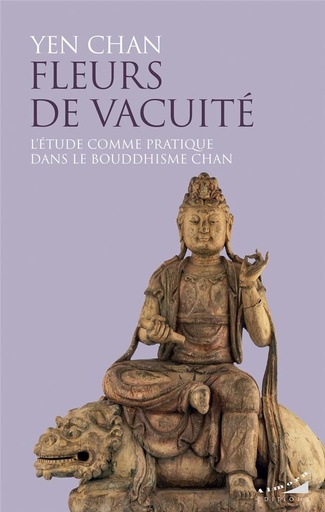 Couverture du livre Fleurs de vacuité - L'étude comme pratique dans le bouddhisme Chan de Yen Chan