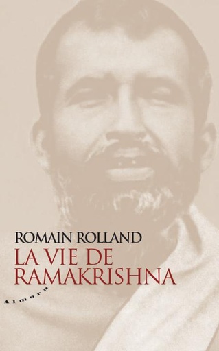 La vie de Ramakrishna - Essai sur la mystique et l'action de l'Inde vivante