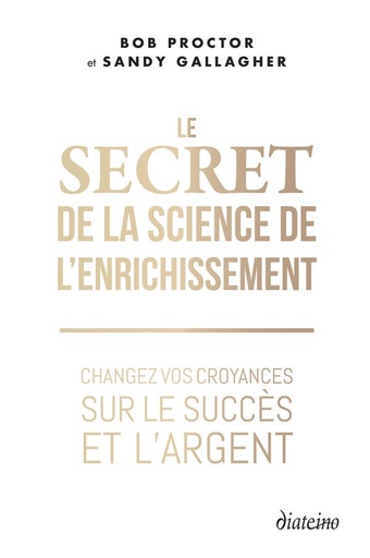 Couverture du livre Le secret de la science de l'enrichissement - Changez vos croyances sur le succès et l'argent de Bob Proctor