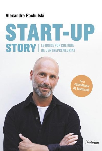 Couverture du livre Start-up Story - Le guide pop-culture de l'entrepreneuriat de Alexandre Pachulski