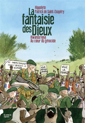 La Fantaisie des Dieux - Rwanda 1994 : au coeur du génocide