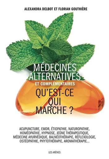 Couverture du livre Médecines alternatives et complémentaires - Qu'est-ce qui marche ? de Alexandra Delbot