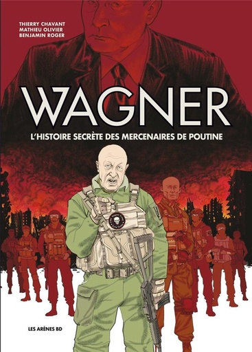 Couverture du livre Wagner - L'histoire secrète des mercenaires de Poutine de Benjamin Roger