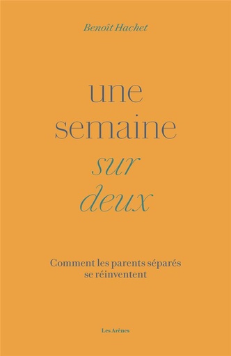 Couverture du livre Une semaine sur deux - Comment les parents séparés se réinventent de Benoît Hachet