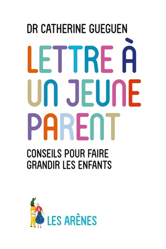 [9791037502230] Lettre à un jeune parent - Ce que mon métier de pédiatre et les neurosciences affectives m'ont appris