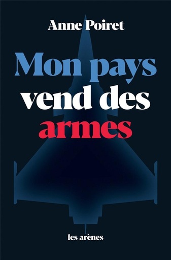 Couverture du livre Mon pays vend des armes de Anne Poiret