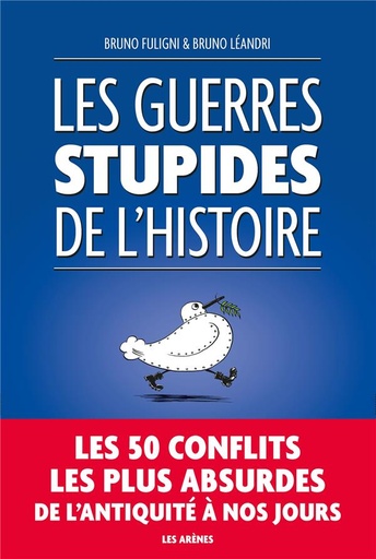 Couverture du livre Les Guerres Stupides de l'Histoire de Bruno Fuligni