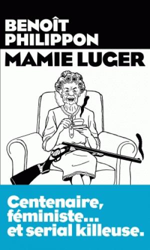 Couverture du livre Mamie Luger de Benoît Philippon